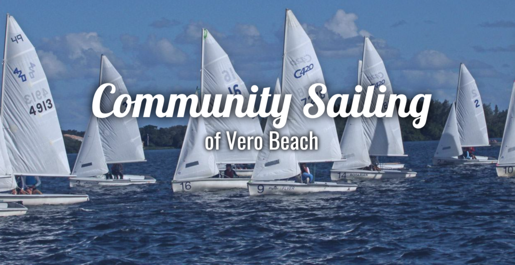 Several small sailboats with white sails race on blue water under a partly cloudy sky. Large white text over the image reads, 'Community Sailing of Vero Beach.