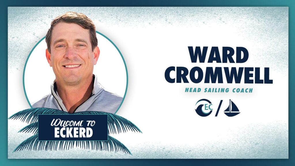 A welcome graphic for Eckerd College features Ward Cromwell, labeled as Head Sailing Coach, with a headshot of him smiling and Eckerd's sailing logos beneath his name.