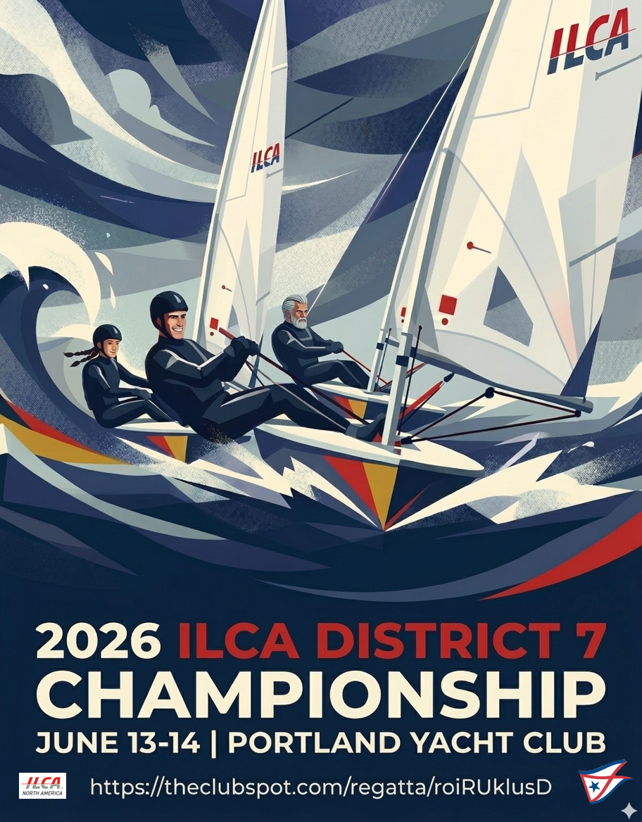 Three people sail in two white ILCA dinghies on choppy water, with bold text promoting the 2026 ILCA District 7 Championship at Portland Yacht Club, June 13–14. Event and website details appear at the bottom.